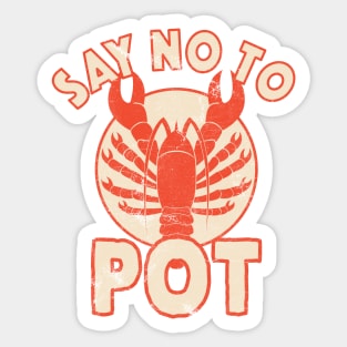 Say No To Pot Lobster Funny Crawfish Festival Distressed Sticker